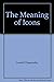 The Meaning of Icons by Leonid Ouspensky