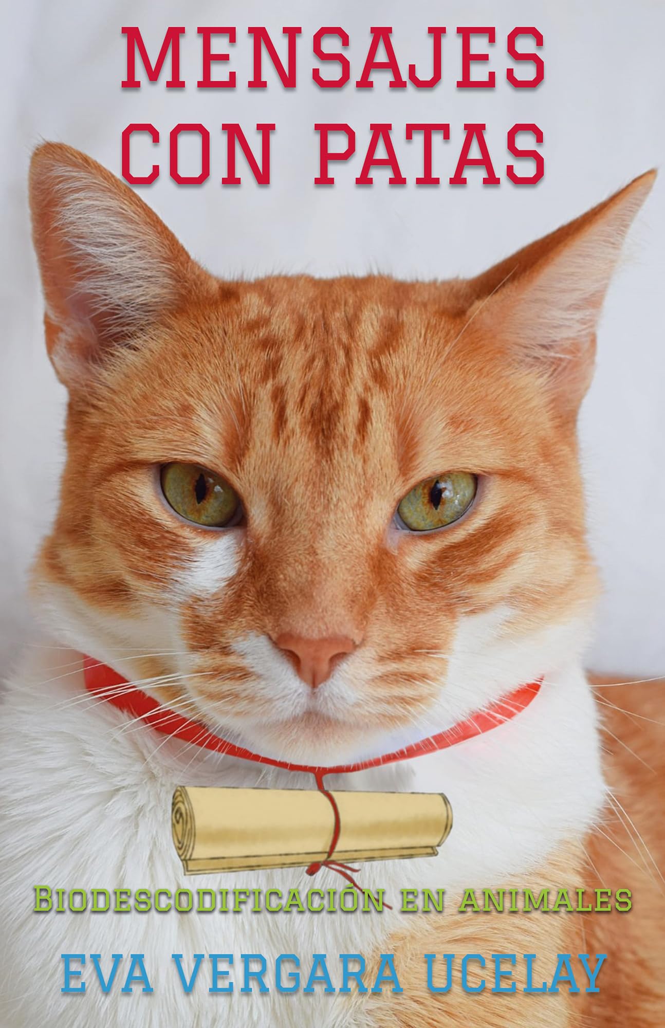 MENSAJES CON PATAS : BIODESCODIFICACIÓN EN ANIMALES: Descubre cómo tus emociones influyen en la salud de perros y gatos a través de la Zoodescodificación (Spanish Edition)