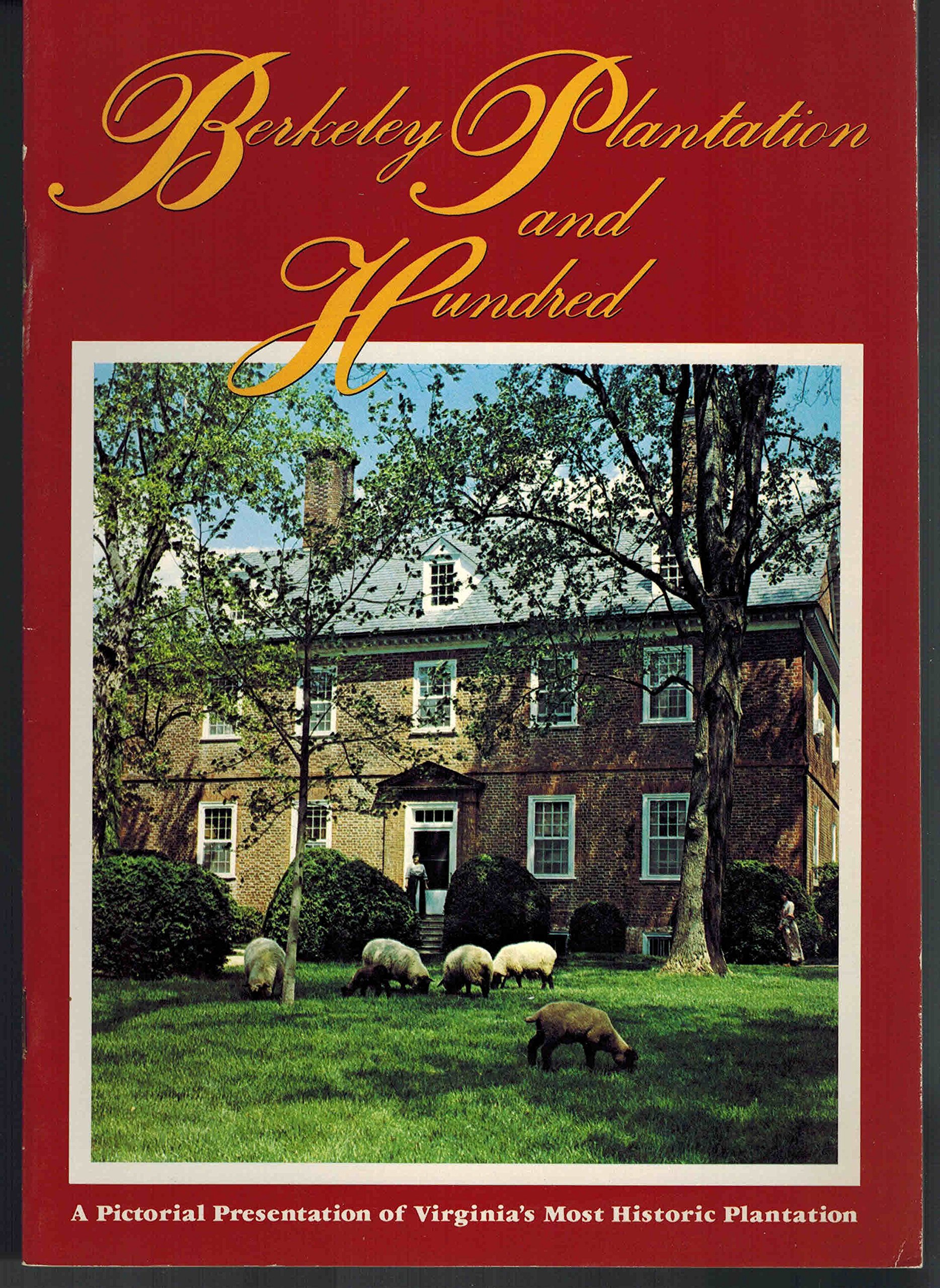 Berkeley Plantation and Hundred: A pictorial presentation of Virginia's most historic plantation (Unknown Binding)