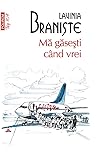 Mă găsești când vrei by Lavinia Braniște