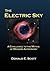The Electric Sky: A Challenge To the Myths Of Modern Astronomy