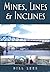Mines, Lines & Inclines