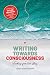Writing Towards Consciousness: Finding Your True Story