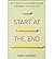[(Start at the End: How Companies Can Grow Bigger and Faster by Reversing Their Business Plan)] [ By (author) David Lavinsky ] [November, 2012]
