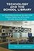 Technology and the School L...