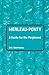 [(Merleau-Ponty: A Guide for the Perplexed)] [Author: Professor of Philosophy and Honorary Research Professor of Medical and Psychiatric Ethics Eric Matthews] published on (July, 2006)