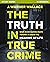 The Truth in True Crime Inv...