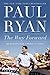 The Way Forward: Renewing the American Idea by Ryan, Paul (August 19, 2014) Hardcover