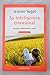 Su inteligencia emocional : aprenda a incrementarla y usarla
