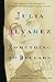 Something to Declare: Essays by Julia Alvarez (2014-10-28)