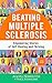 Beating Multiple Sclerosis: Empowering Stories of Self-Healing and Thriving