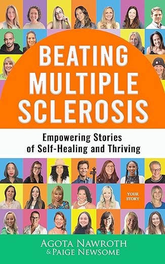 Beating Multiple Sclerosis: Empowering Stories of Self-Healing and Thriving