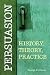Persuasion: History, Theory, Practice