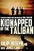 Kidnapped by the Taliban by Dilip Joseph