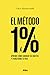 El método 1%: Aprende cómo cambiar tus hábitos y transforma tu vida (Spanish Edition)