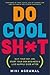 Do Cool Sh*t  by Miki Agrawal