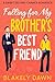 Falling for My Brother's Best Friend A Sweet Second Chance Romance by Blakely Dawn