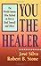 By Robert B. Stone You the Healer: The World-Famous Silva Method on How to Heal Yourself and Others (Reissue)