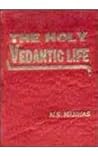 The Holy Vedantic Life