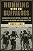 By Chris Lear Running with The Buffaloes by Chris Lear