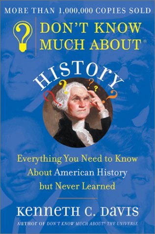 By Kenneth C. Davis - Don't Know Much about History: Everything You Need to Know about (Reissue) (1991-06-22) [Paperback]