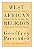 West African religion: a study of the beliefs and practices of Akan, Ewe, Yoruba, Ibo and kindred peoples