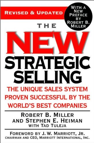 by J. W. Marriott,by Tad Tuleja ,by tephen E. Heiman,byRobert B. Miller The New Strategic Selling: The Unique Sales System Proven Successful by the World's Best Companies (text only)[Paperback]2005