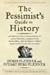 The Pessimist's Guide to History: An Irresistible Compendium of Catastrophes, Barbarities, Massacres, and Mayhem--From 14 Billion Years Ago to 2007 [PESSIMISTS GT HIST UPDATED/E]