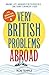 Very British Problems Abroad by Rob Temple (2015-12-01)