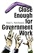 CLOSE ENOUGH FOR GOVERNMENT WORK by Alan Hutcheson (2004-12-21)