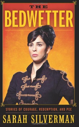 The Bedwetter: Stories of Courage, Redemption, and Pee