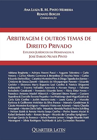Arbitragem e Outros Temas de Direito Privado; Estudos Jurídicos em Homenagem a José Emilio Nunes Pinto [paperback] Ana Luiza B. M. Pinto Moreira; renato Berger and vários