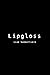 Lipgloss by Liam Gammalliere