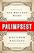 Palimpsest: A History of the Written Word by Battles, Matthew(July 27, 2015) Hardcover
