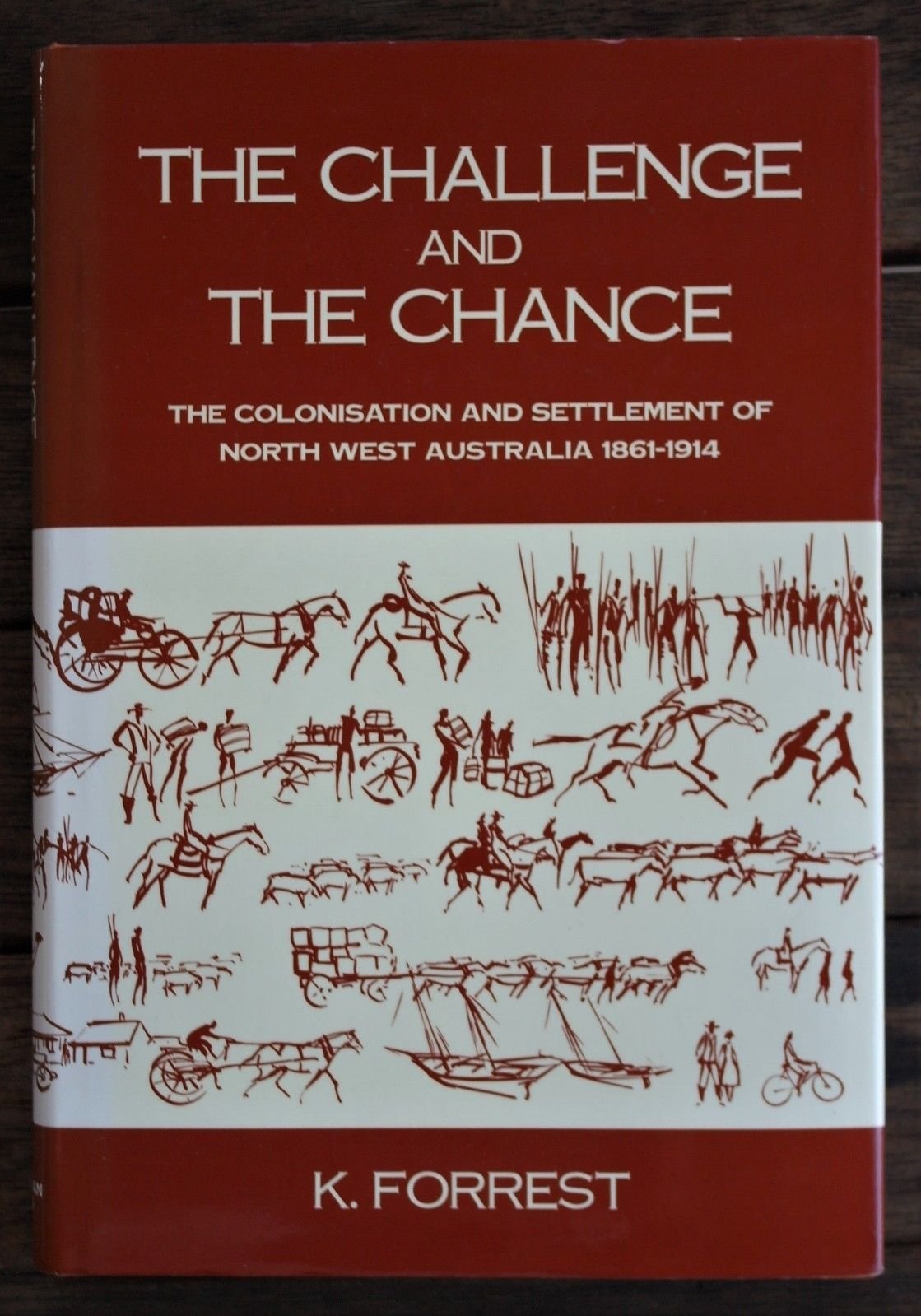 The Challenge and the Chance; Colonisation and Settlement of North West Australia 1861-1914 (Hardcover)