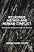 Religious Hatred and Human Conflict by Andrew Floyer Acland