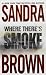 By Sandra Brown Where There's Smoke (Reprint) [Mass Market Pa... by Sandra Brown By Sandra Brown Where There's Smoke (Reprint) [Mass Market Pa... by Sandra Brown