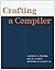 Crafting A Compiler 1st Edition by Fischer, Charles N.; Cytron, Ron K.; LeBlanc, Richard J. published by Addison Wesley Hardcover