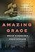 Amazing Grace: The Life of John Newton and the Surprising Story Behind His Song