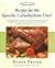 Recipes for the Specific Carbohydrate Diet: The Grain-Free, Lactose-Free, Sugar-Free Solution to IBD, Celiac Disease, Autism, Cystic Fibrosis, and Other Health Conditions (Healthy Living Cookbooks)