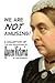 We Are Not Amusing: A Collection Of The New Adventures Of Queen Victoria
