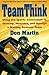 Teamthink: Using the Sports Connection to Develop, Motivate and ManageA Winning Business by Don Martin (1994-06-01)