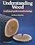 Understanding Wood: A Craftsman's Guide to Wood Technology Hardcover November 1, 1980