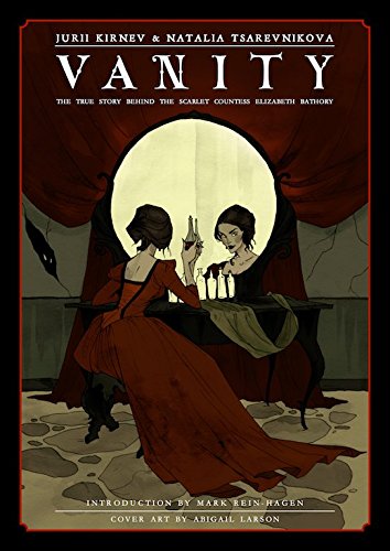 VANITY: The True Story Behind The Scarlet Countess Elizabeth Bathory (Hardcover)