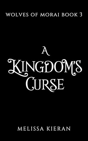 A Kingdom's Curse (Wolves of Morai, #3)