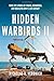 Hidden Warbirds II: More Epic Stories of Finding, Recovering, and Rebuilding WWII's Lost Aircraft Hardcover – June 1, 2014
