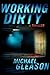 Working Dirty by Michael Gl...