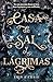 Casa de sal y lágrimas (Hermanas de la sal, #1)