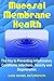 Mucosal Membrane Health: The Key to Preventing Inflammatory Conditions, Infections, Toxicity and Degeneration Paperback February 14, 2014