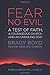 Fear No Evil: A Test of Fai...